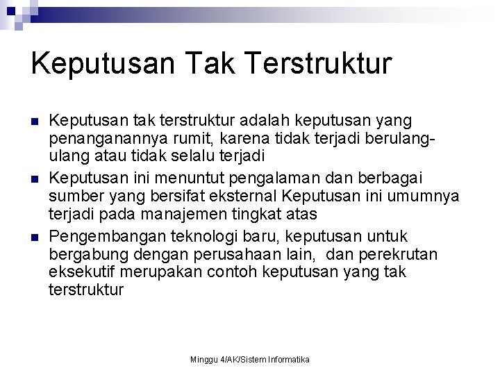 Keputusan Tak Terstruktur n n n Keputusan tak terstruktur adalah keputusan yang penanganannya rumit,