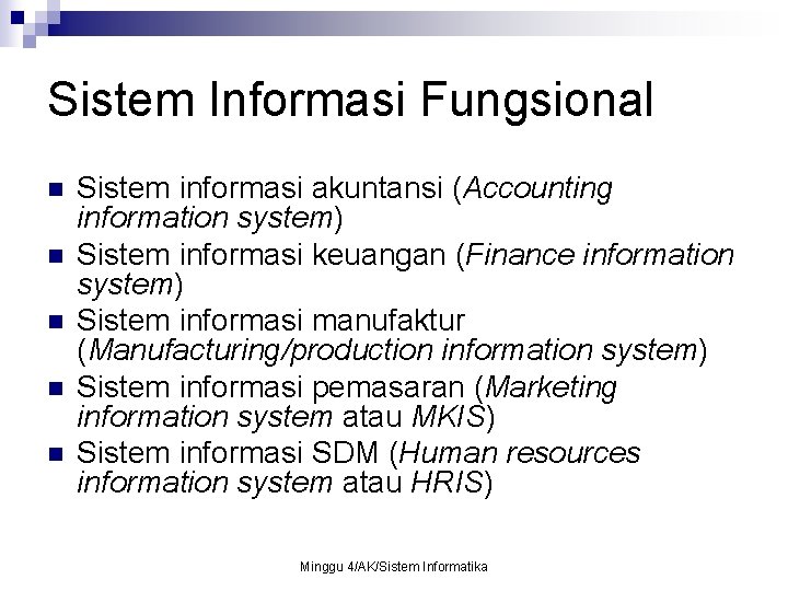 Sistem Informasi Fungsional n n n Sistem informasi akuntansi (Accounting information system) Sistem informasi