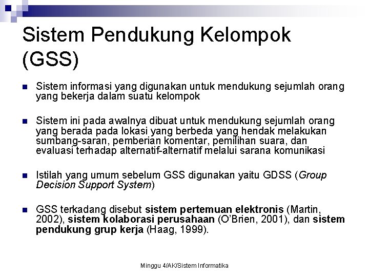 Sistem Pendukung Kelompok (GSS) n Sistem informasi yang digunakan untuk mendukung sejumlah orang yang