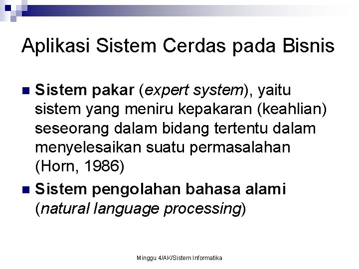 Aplikasi Sistem Cerdas pada Bisnis Sistem pakar (expert system), yaitu sistem yang meniru kepakaran