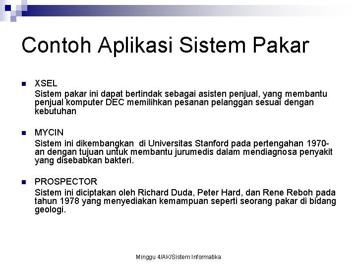 Contoh Aplikasi Sistem Pakar n XSEL Sistem pakar ini dapat bertindak sebagai asisten penjual,