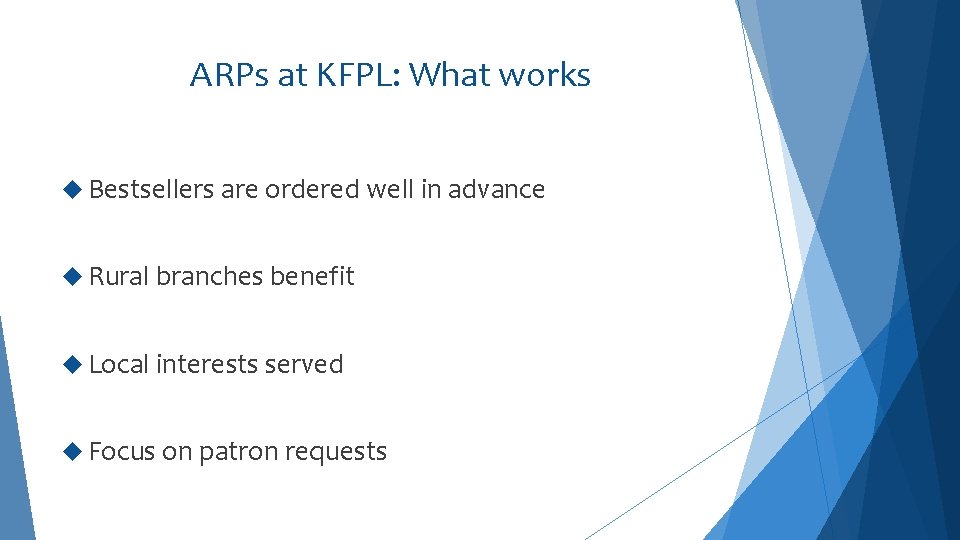 ARPs at KFPL: What works Bestsellers are ordered well in advance Rural branches benefit