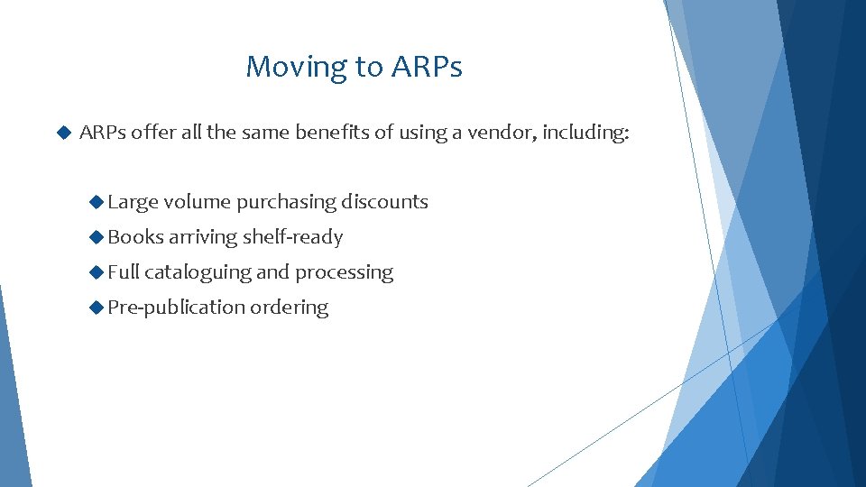 Moving to ARPs offer all the same benefits of using a vendor, including: Large