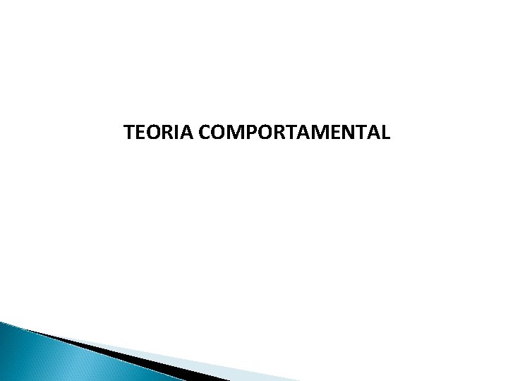 TEORIA COMPORTAMENTAL 