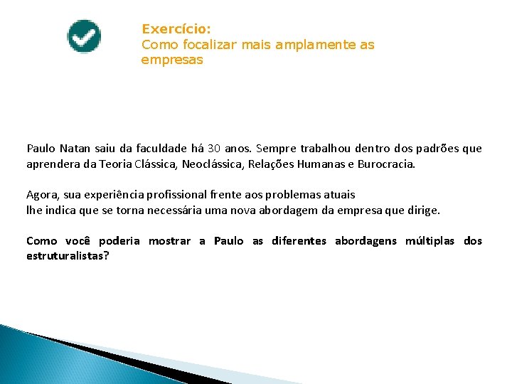 Exercício: Como focalizar mais amplamente as empresas Paulo Natan saiu da faculdade há 30