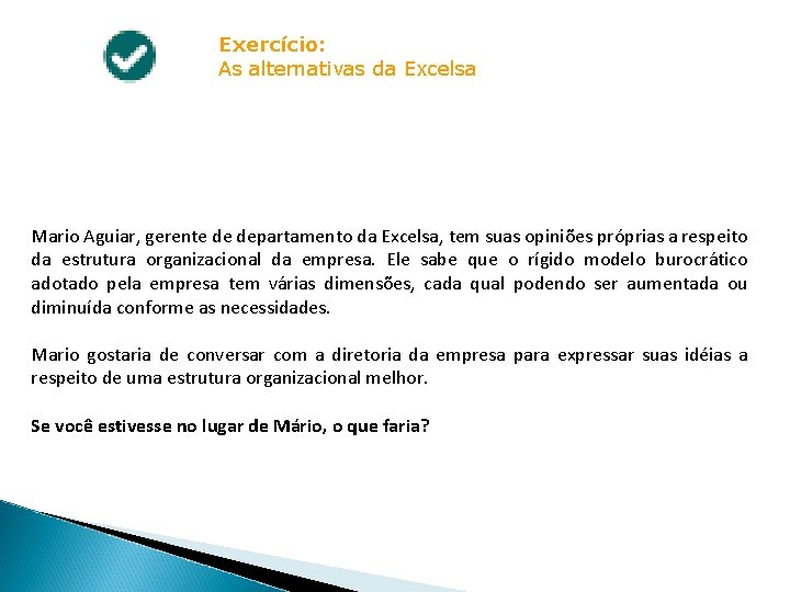 Exercício: As alternativas da Excelsa Mario Aguiar, gerente de departamento da Excelsa, tem suas