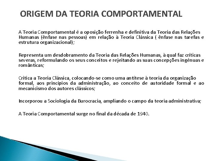 ORIGEM DA TEORIA COMPORTAMENTAL A Teoria Comportamental é a oposição ferrenha e definitiva da