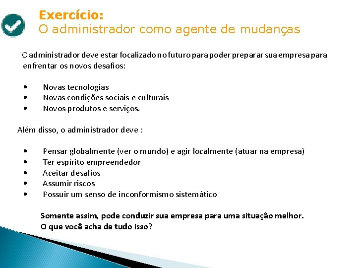 Exercício: O administrador como agente de mudanças O administrador deve estar focalizado no futuro