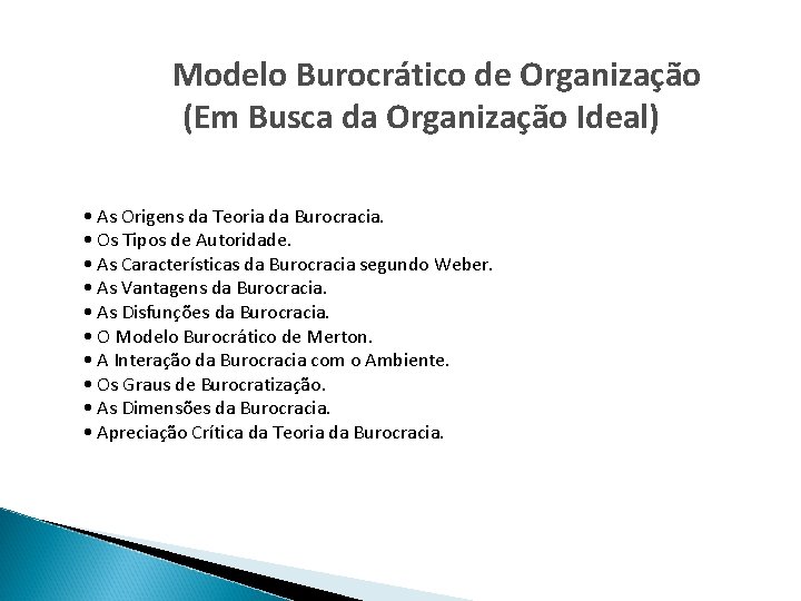 Modelo Burocrático de Organização (Em Busca da Organização Ideal) • As Origens da Teoria