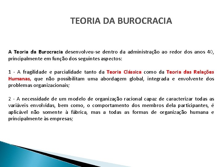 TEORIA DA BUROCRACIA A Teoria da Burocracia desenvolveu-se dentro da administração ao redor dos