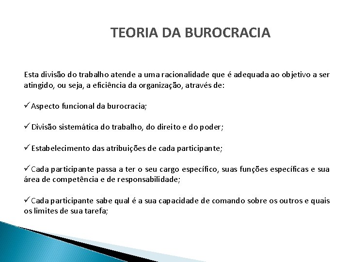 TEORIA DA BUROCRACIA Esta divisão do trabalho atende a uma racionalidade que é adequada