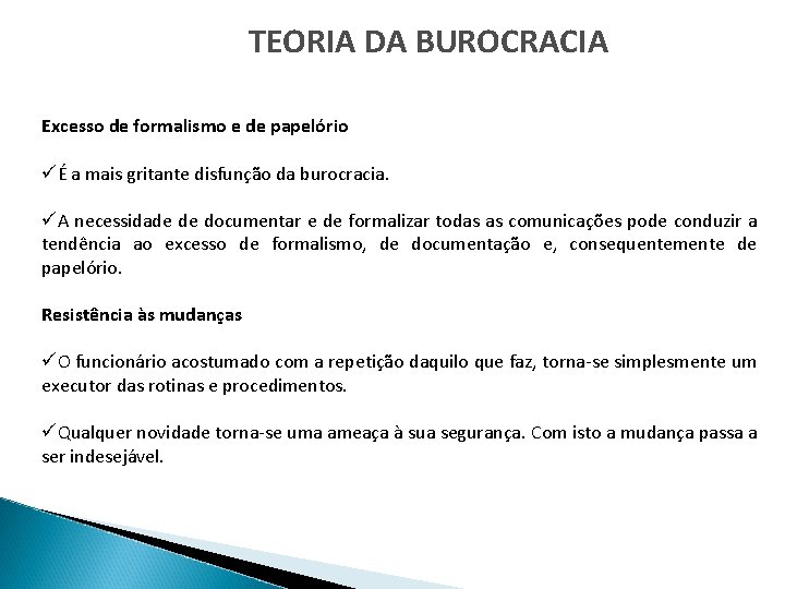 TEORIA DA BUROCRACIA Excesso de formalismo e de papelório üÉ a mais gritante disfunção