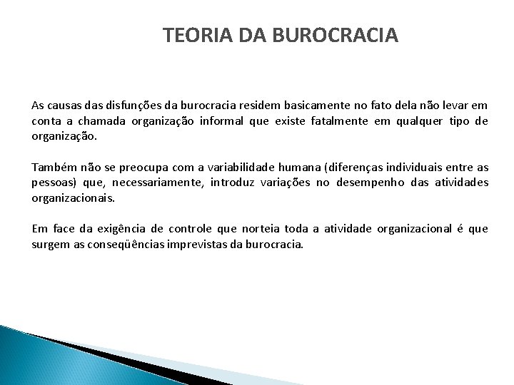 TEORIA DA BUROCRACIA As causas disfunções da burocracia residem basicamente no fato dela não