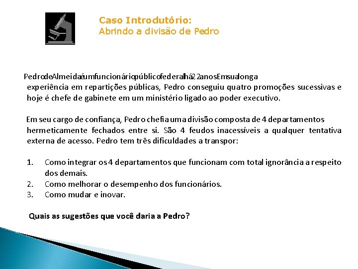 Caso Introdutório: Abrindo a divisão de Pedro de Almeida é um funcionário público federal