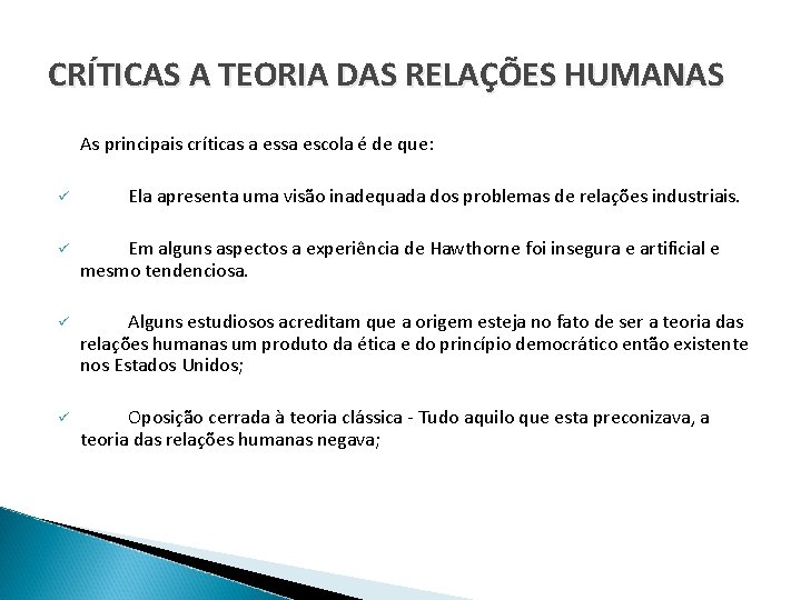 CRÍTICAS A TEORIA DAS RELAÇÕES HUMANAS As principais críticas a essa escola é de