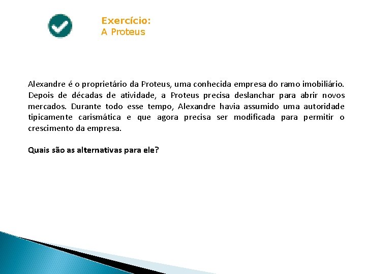 Exercício: A Proteus Alexandre é o proprietário da Proteus, uma conhecida empresa do ramo