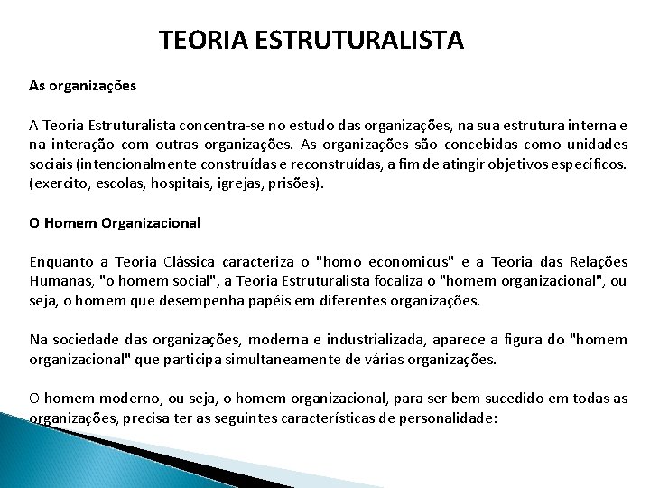 TEORIA ESTRUTURALISTA As organizações A Teoria Estruturalista concentra-se no estudo das organizações, na sua