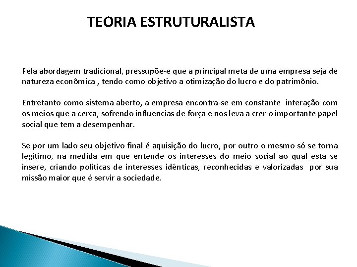 TEORIA ESTRUTURALISTA Pela abordagem tradicional, pressupõe-e que a principal meta de uma empresa seja