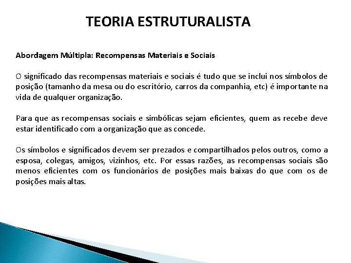 TEORIA ESTRUTURALISTA Abordagem Múltipla: Recompensas Materiais e Sociais O significado das recompensas materiais e