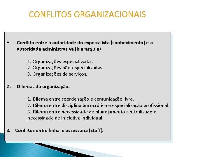 CONFLITOS ORGANIZACIONAIS • Conflito entre a autoridade do especialista (conhecimento) e a autoridade administrativa
