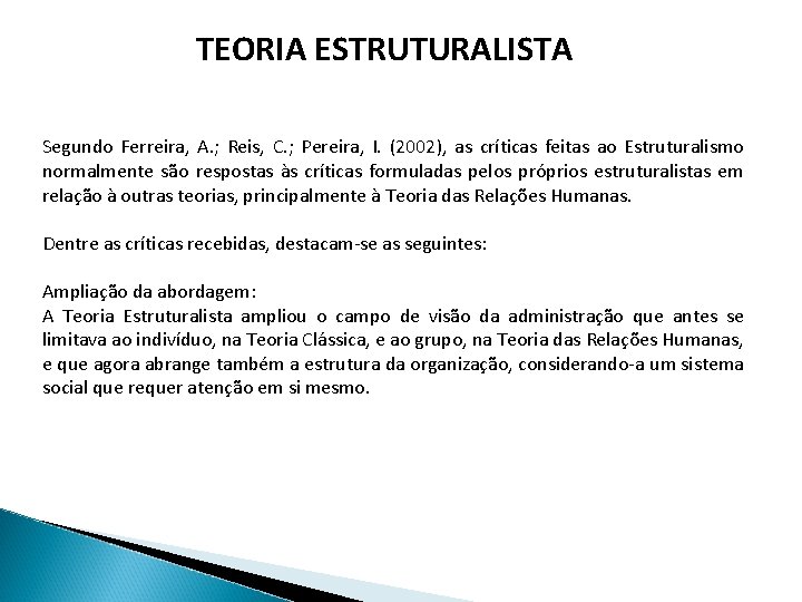 TEORIA ESTRUTURALISTA Segundo Ferreira, A. ; Reis, C. ; Pereira, I. (2002), as críticas
