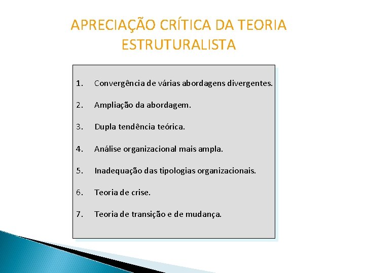 APRECIAÇÃO CRÍTICA DA TEORIA ESTRUTURALISTA 1. Convergência de várias abordagens divergentes. 2. Ampliação da