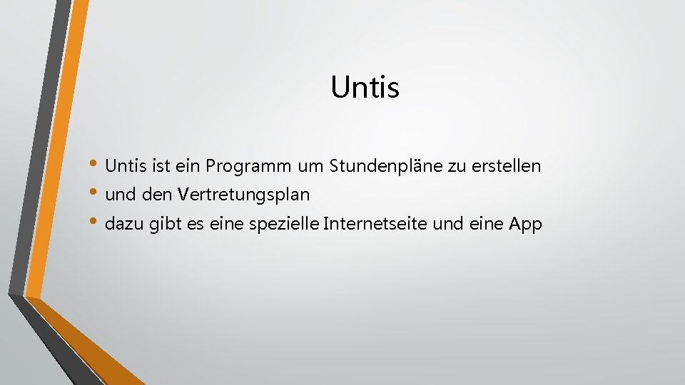 Untis • Untis ist ein Programm um Stundenpläne zu erstellen • und den Vertretungsplan