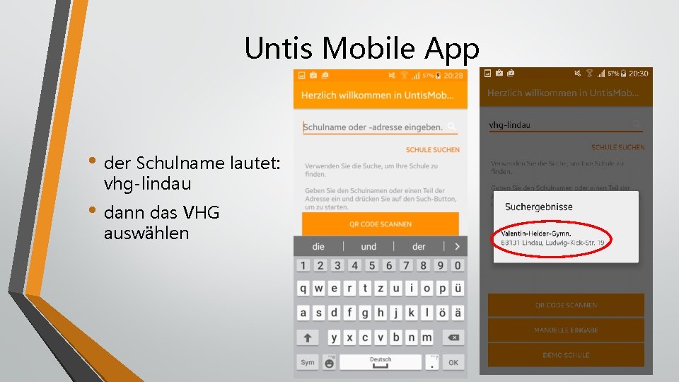 Untis Mobile App • der Schulname lautet: vhg-lindau • dann das VHG auswählen 