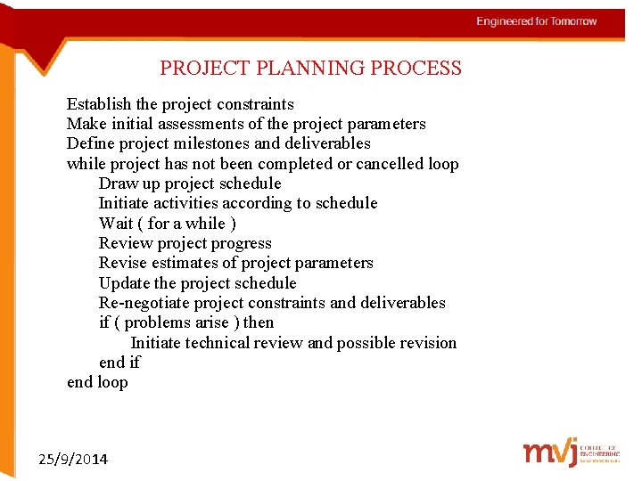 PROJECT PLANNING PROCESS Establish the project constraints Make initial assessments of the project parameters