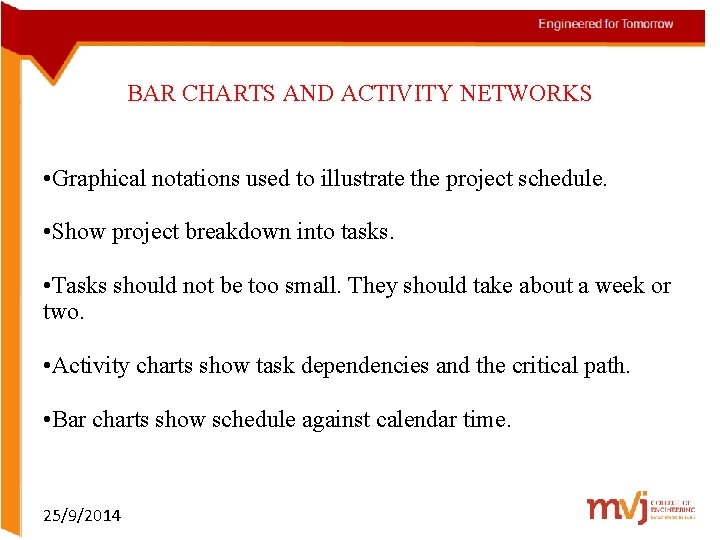 BAR CHARTS AND ACTIVITY NETWORKS • Graphical notations used to illustrate the project schedule.
