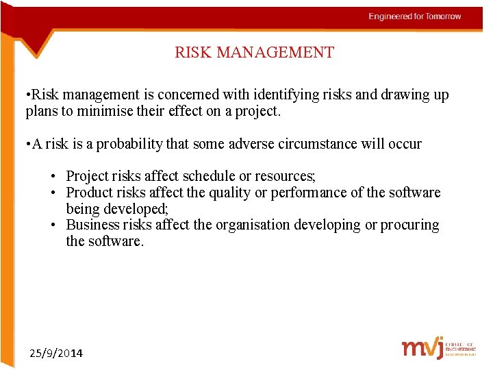 RISK MANAGEMENT • Risk management is concerned with identifying risks and drawing up plans