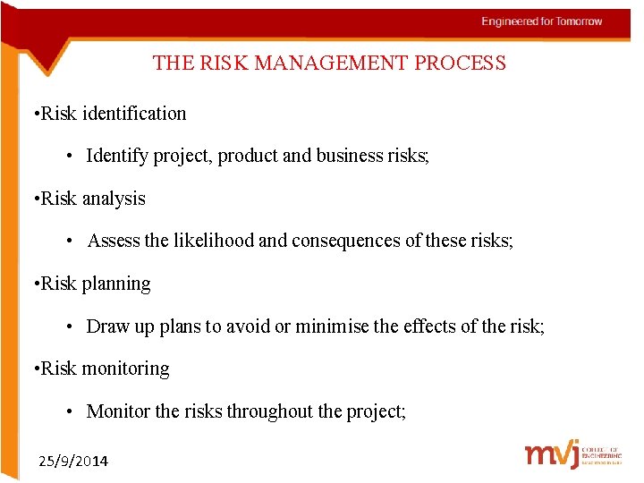THE RISK MANAGEMENT PROCESS • Risk identification • Identify project, product and business risks;
