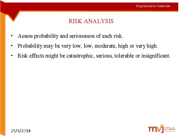 RISK ANALYSIS • Assess probability and seriousness of each risk. • Probability may be