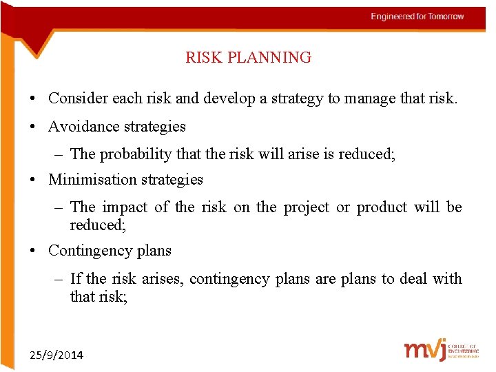 RISK PLANNING • Consider each risk and develop a strategy to manage that risk.