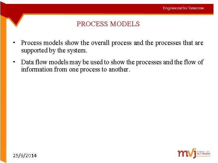 PROCESS MODELS • Process models show the overall process and the processes that are