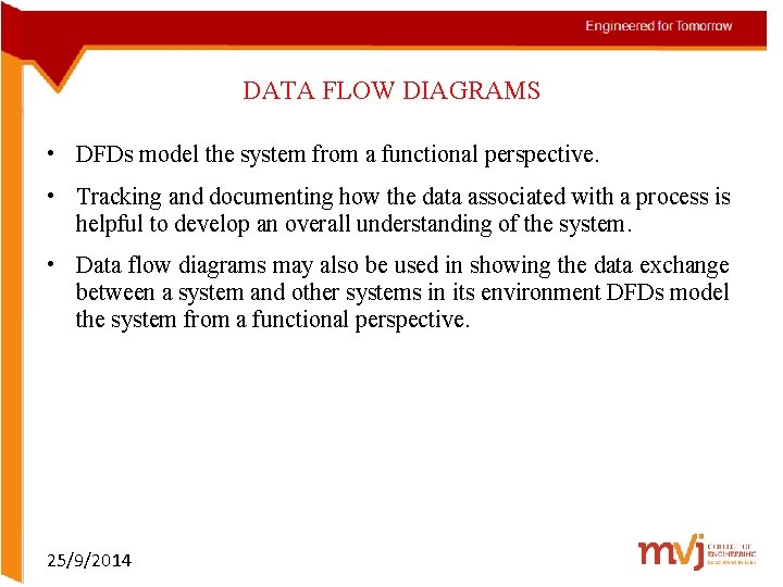 DATA FLOW DIAGRAMS • DFDs model the system from a functional perspective. • Tracking