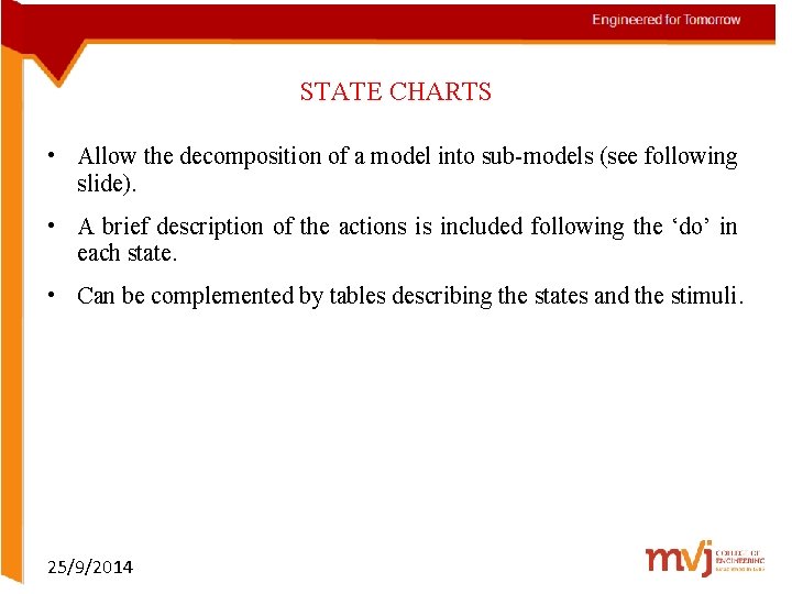 STATE CHARTS • Allow the decomposition of a model into sub-models (see following slide).