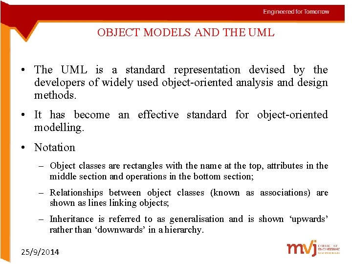 OBJECT MODELS AND THE UML • The UML is a standard representation devised by