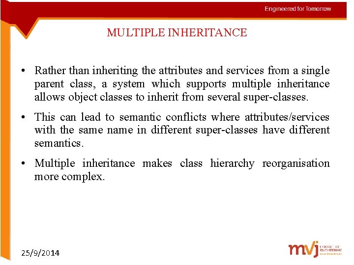 MULTIPLE INHERITANCE • Rather than inheriting the attributes and services from a single parent