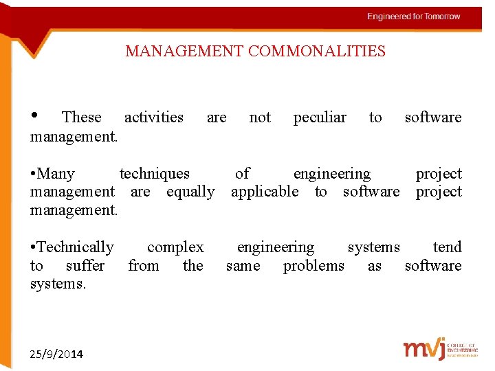 MANAGEMENT COMMONALITIES • These activities management. are not peculiar to software • Many techniques