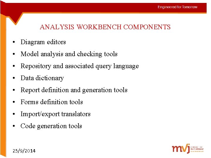 ANALYSIS WORKBENCH COMPONENTS • Diagram editors • Model analysis and checking tools • Repository