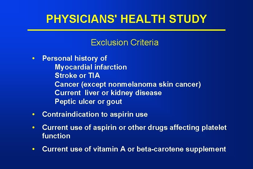 PHYSICIANS' HEALTH STUDY Exclusion Criteria • Personal history of Myocardial infarction Stroke or TIA