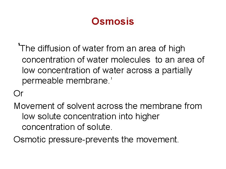 Osmosis ‘The diffusion of water from an area of high concentration of water molecules