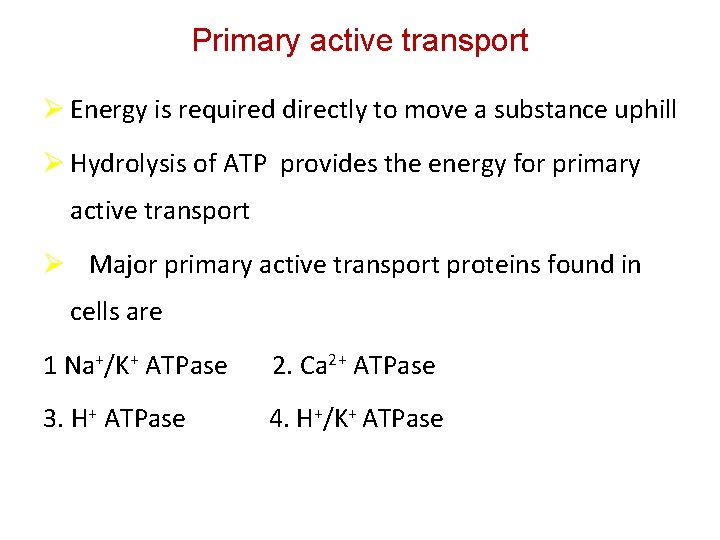 Primary active transport Ø Energy is required directly to move a substance uphill Ø