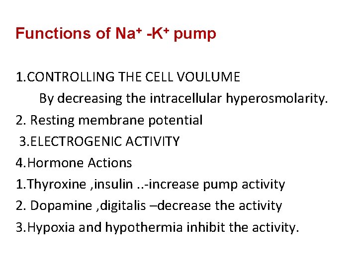 Functions of Na+ -K+ pump 1. CONTROLLING THE CELL VOULUME By decreasing the intracellular