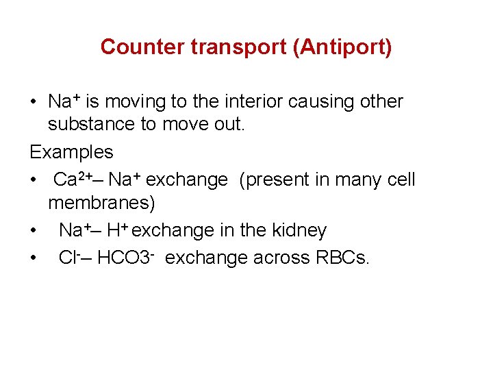 Counter transport (Antiport) • Na+ is moving to the interior causing other substance to