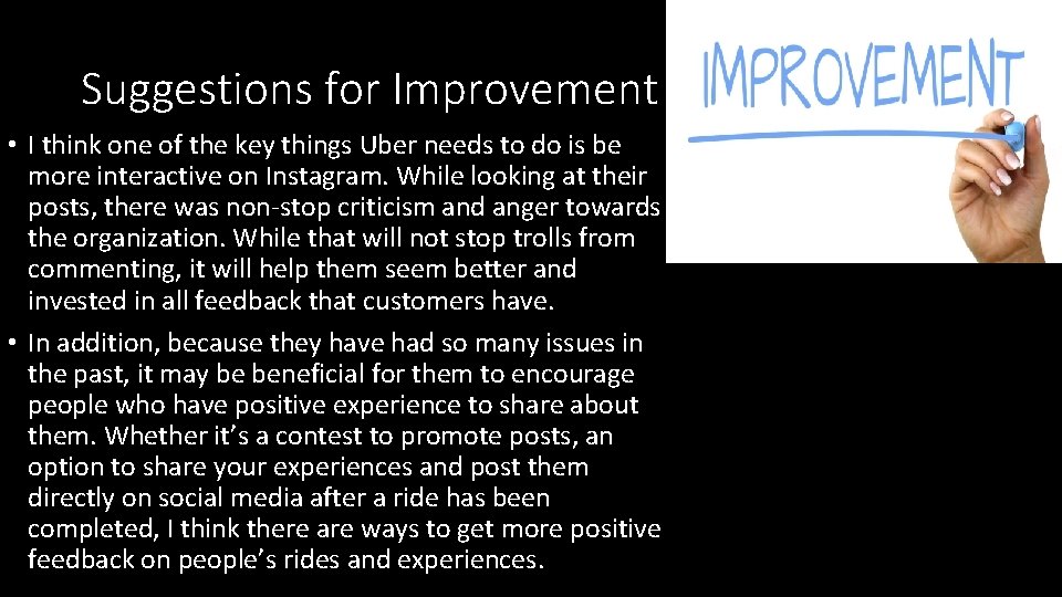 Suggestions for Improvement • I think one of the key things Uber needs to