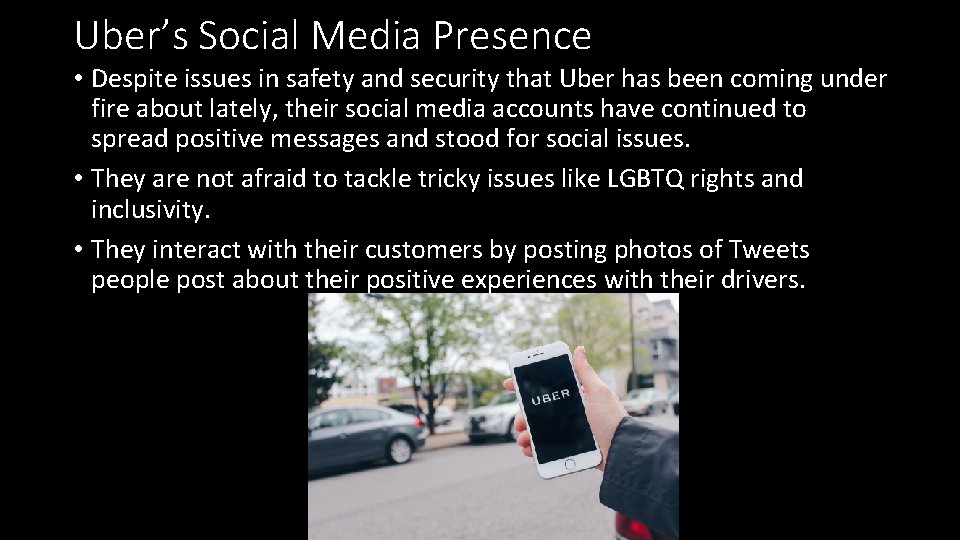 Uber’s Social Media Presence • Despite issues in safety and security that Uber has