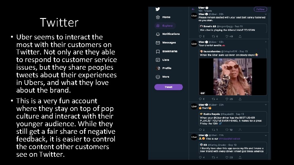 Twitter • Uber seems to interact the most with their customers on Twitter. Not