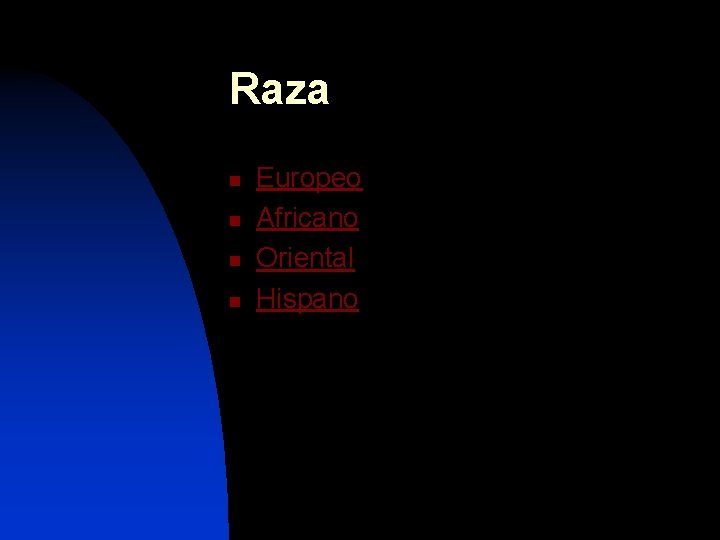 Raza n n Europeo Africano Oriental Hispano 